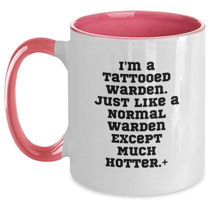 Funny Warden Gifts: I'm A Tattooed Warden. Just Like A Normal Warden Except Much Hotter., Two Tone Coffee Mug for Birthday, Gifts from Men to Warden, Gifts for Warden - The Buy Boom