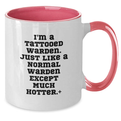 Funny Warden Gifts: I'm A Tattooed Warden. Just Like A Normal Warden Except Much Hotter., Two Tone Coffee Mug for Birthday, Gifts from Men to Warden, Gifts for Warden - The Buy Boom