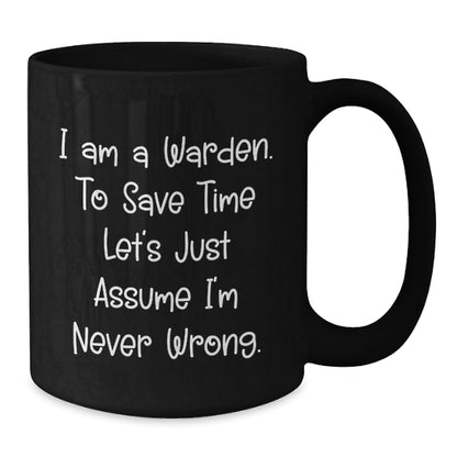 Funny Warden Quote Black Coffee Mugs Gifts from Men to Warden Friends - The Buy Boom