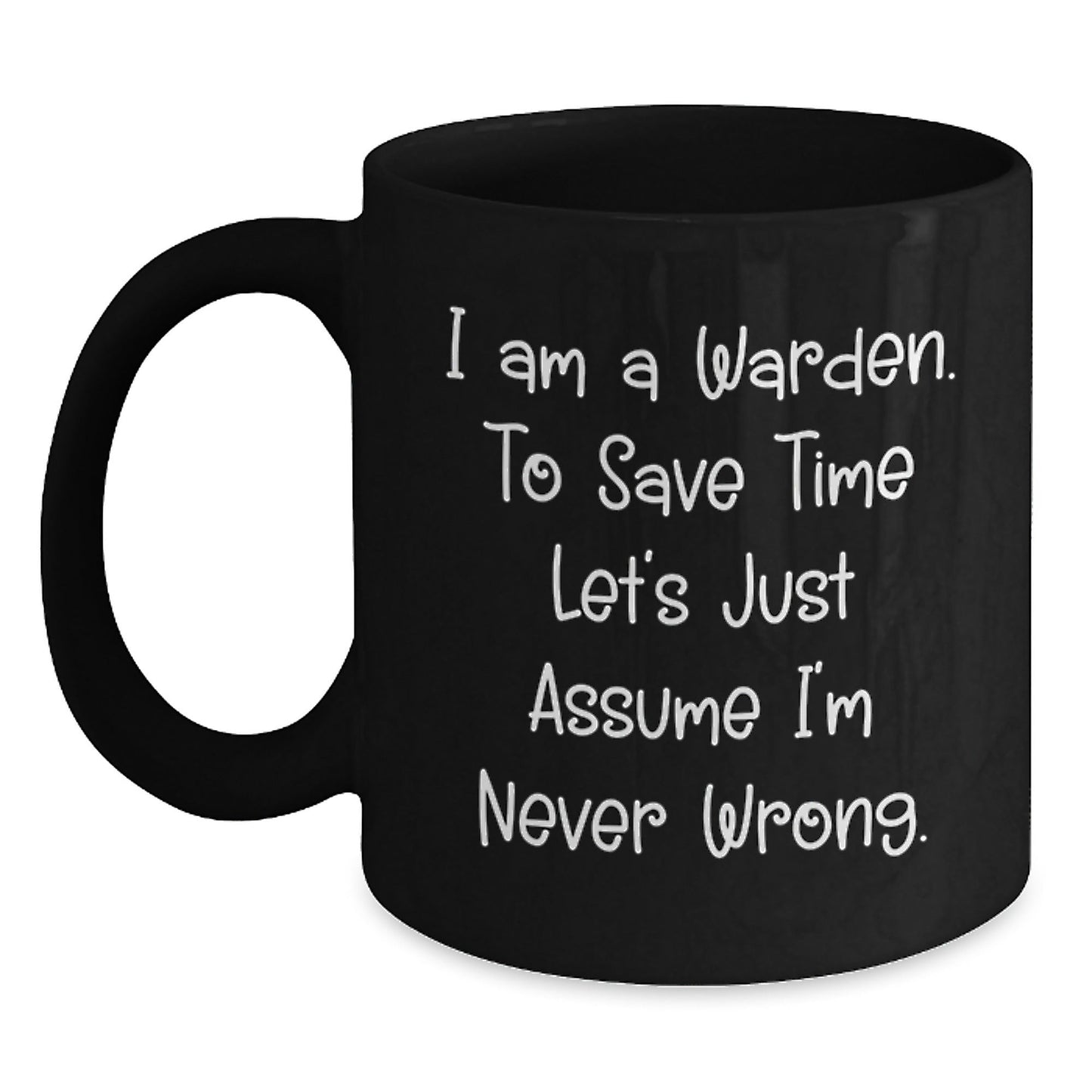 Funny Warden Quote Black Coffee Mugs Gifts from Men to Warden Friends - The Buy Boom