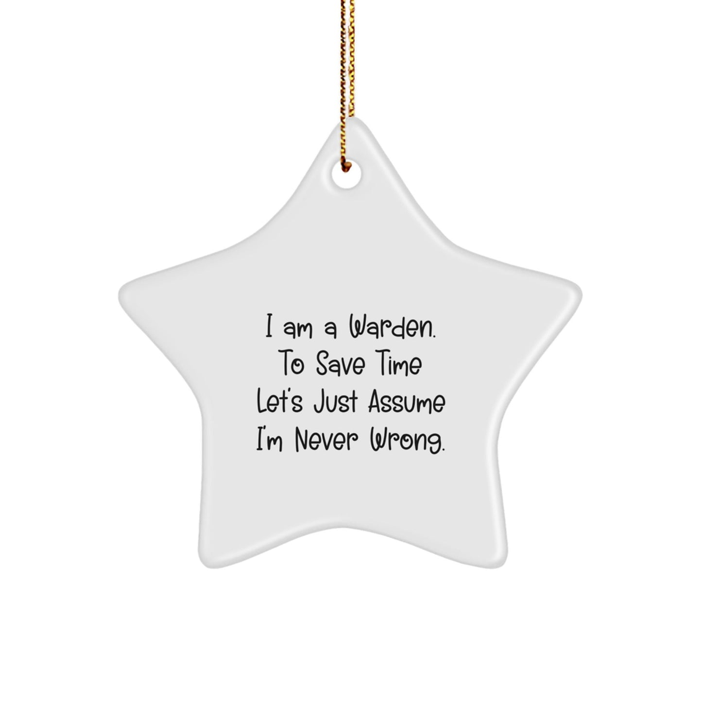 Funny Warden Star Ornament Gift for Him, I Am A Warden - Unique Christmas Decorations for Warden Friends, Family, or Coworkers - The Buy Boom