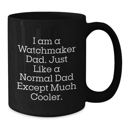 Funny Watchmaker Dad Gifts, Unique Black Coffee Mug for Watchmaker Enthusiasts, Christmas Memorable Presents for Men - The Buy Boom