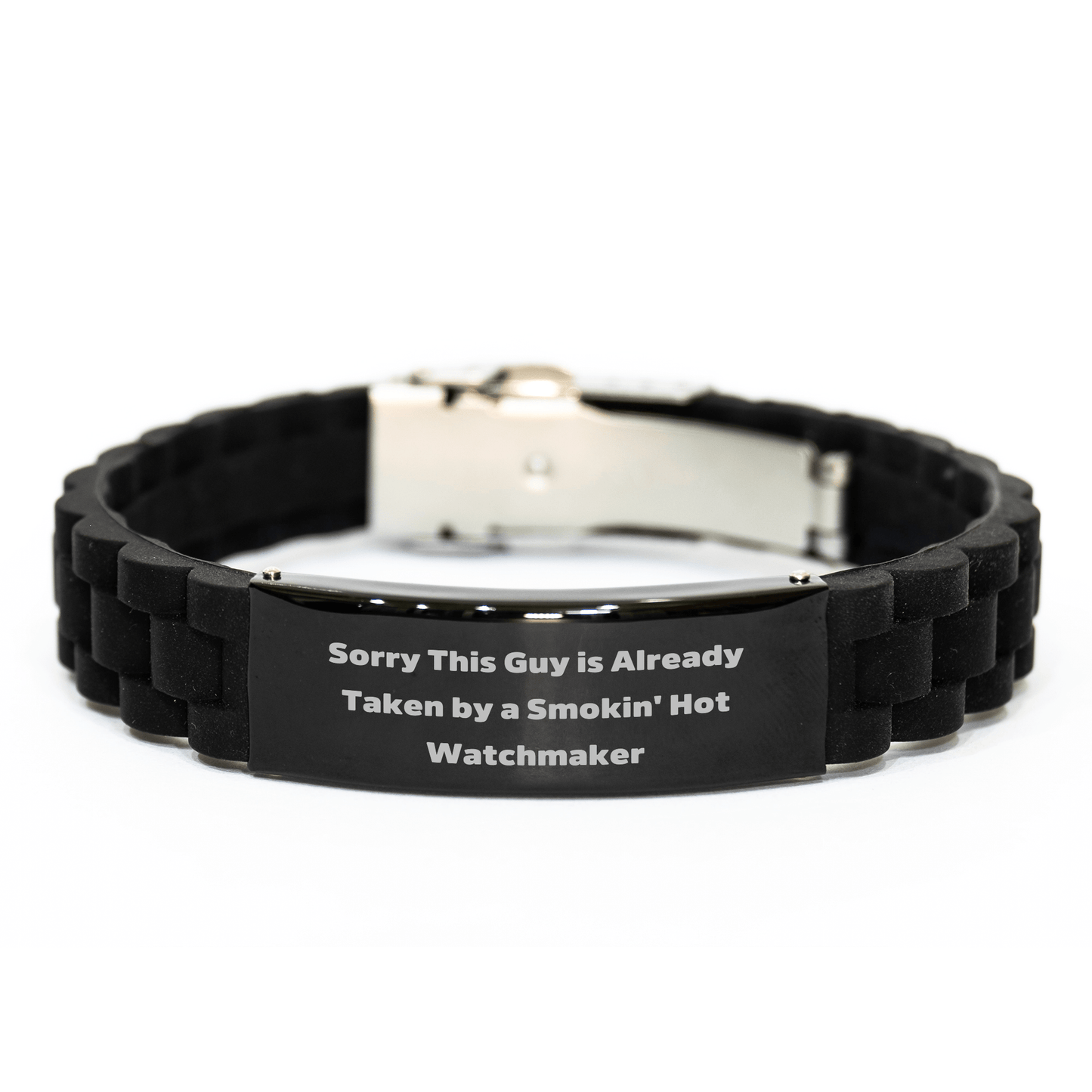 Funny Watchmaker Gifts for Him - Sorry This Guy Is Already Taken By A Smokin' Hot Watchmaker - Glide lock Clasp Black Stainless Steel Silicone Adjustable Bracelet for Father's Day - The Buy Boom