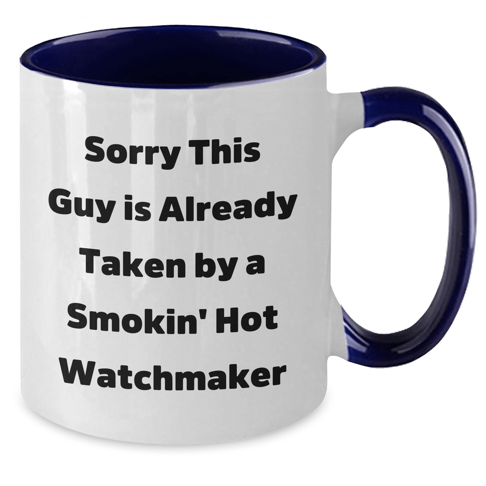Funny Watchmaker Gifts for Men from Friends - Two Tone Coffee Mug for Father's Day 'Sorry This Guy Is Already Taken' - The Buy Boom