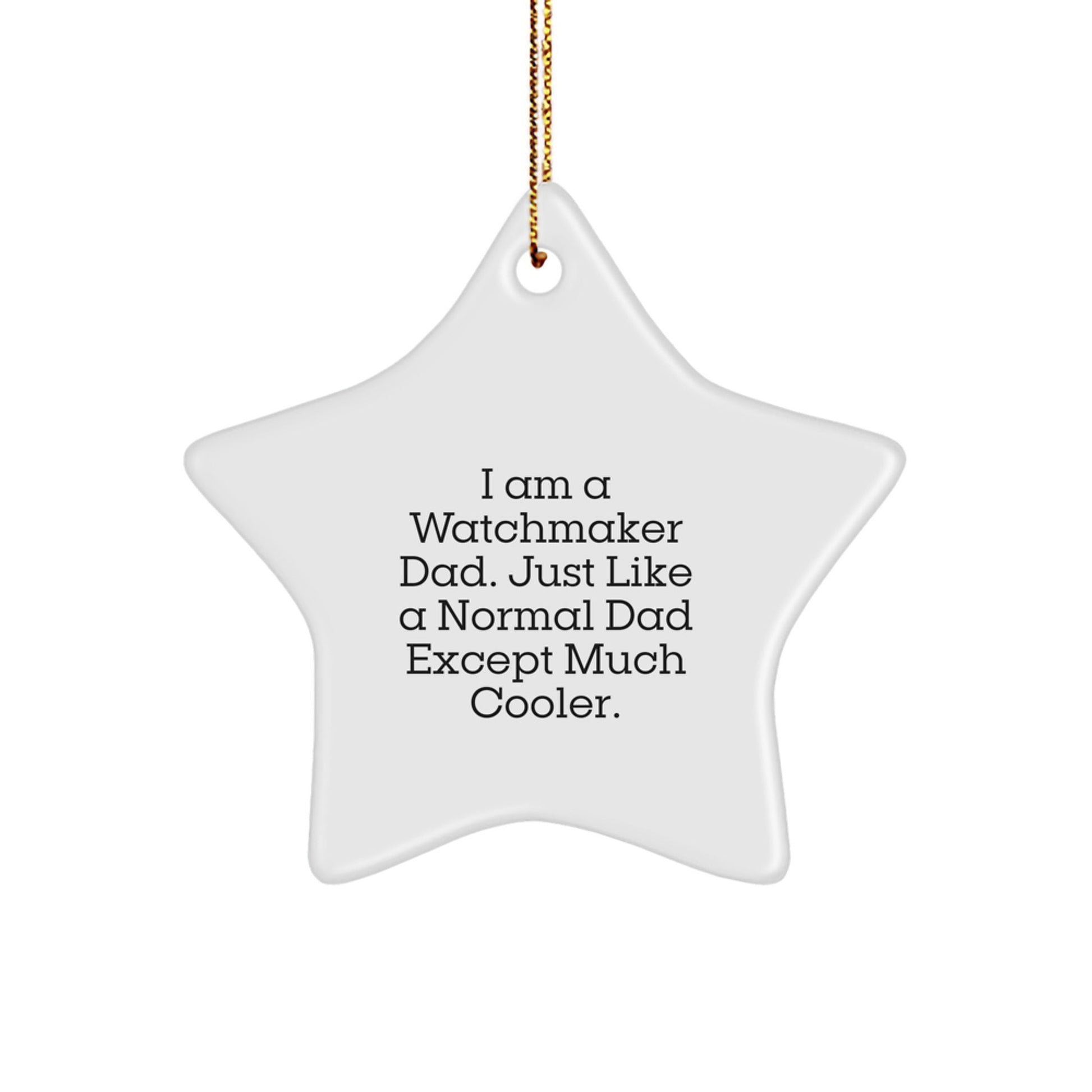 Funny Watchmaker Gifts from Dad, Star Ornament for Watchmaker Men, Men's Christmas Unique Gifts - The Buy Boom