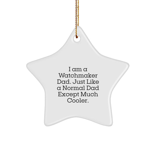 Funny Watchmaker Gifts from Dad, Star Ornament for Watchmaker Men, Men's Christmas Unique Gifts - The Buy Boom