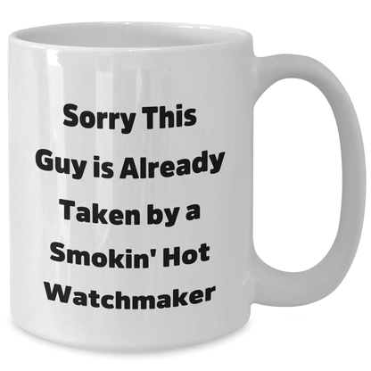 Funny Watchmaker Gifts from Men for Father's Day Unique White Coffee Mugs Sorry This Guy Is Already Taken - The Buy Boom