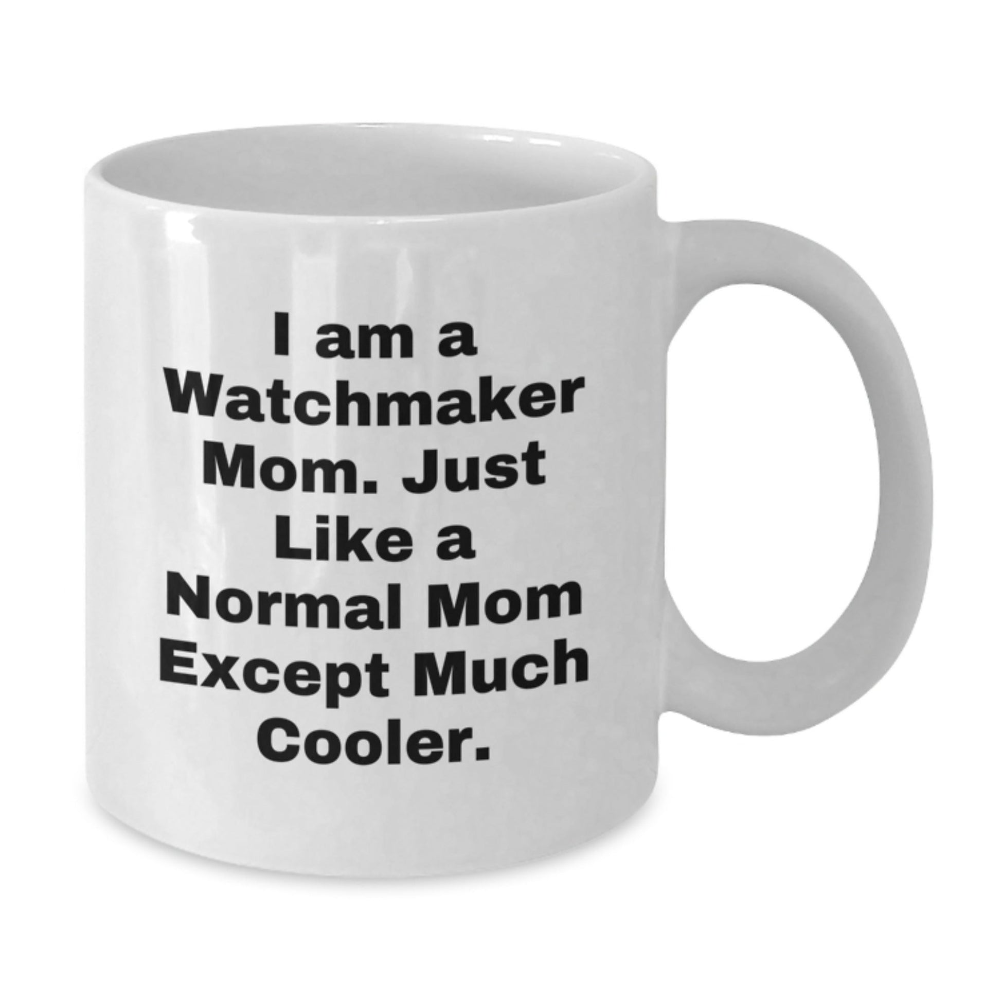 Funny Watchmaker Mom Gift, Unique White Coffee Mug for Watchmaker Enthusiasts, Christmas Unique Gifts from Mom to Watchmaker - The Buy Boom