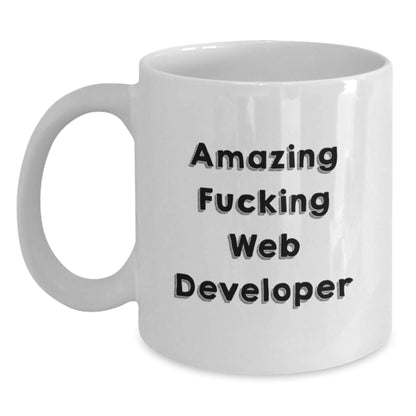Funny Web Developer Gifts for Birthday - 'Amazing F - king Web Developer' Quote on White Coffee Mug, Gifts from Friends for Web Developer, 11oz or 15oz Capacity - The Buy Boom