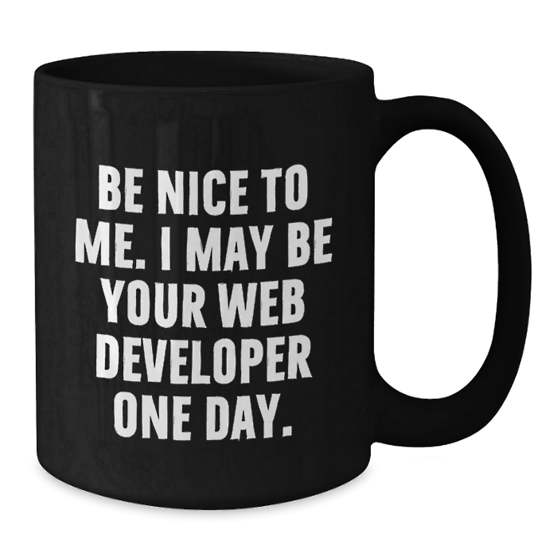 Funny Web Developer Gifts for Her, Be Nice To Me. I May Be Your Web Developer One Day. Black Coffee Mug, Birthday Unique Gifts from Family to Coworkers, 11oz or 15oz Microwave and Dishwasher Safe - The Buy Boom
