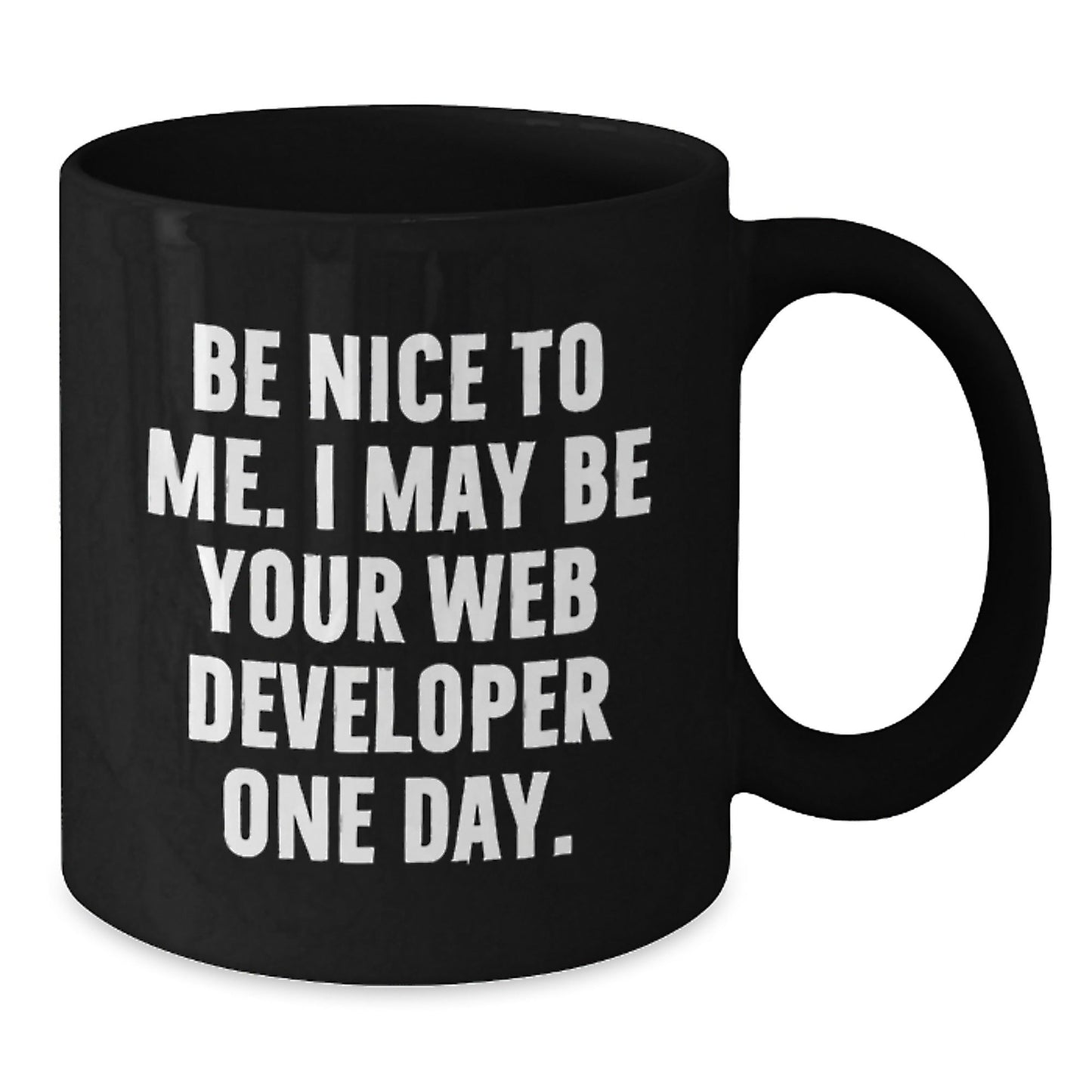 Funny Web Developer Gifts for Her, Be Nice To Me. I May Be Your Web Developer One Day. Black Coffee Mug, Birthday Unique Gifts from Family to Coworkers, 11oz or 15oz Microwave and Dishwasher Safe - The Buy Boom