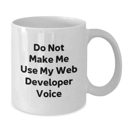Funny Web Developer Gifts from Family, White Coffee Mug for Web Developer, Christmas Unique Presents with 'Do Not Make Me Use My Web Developer Voice' - The Buy Boom