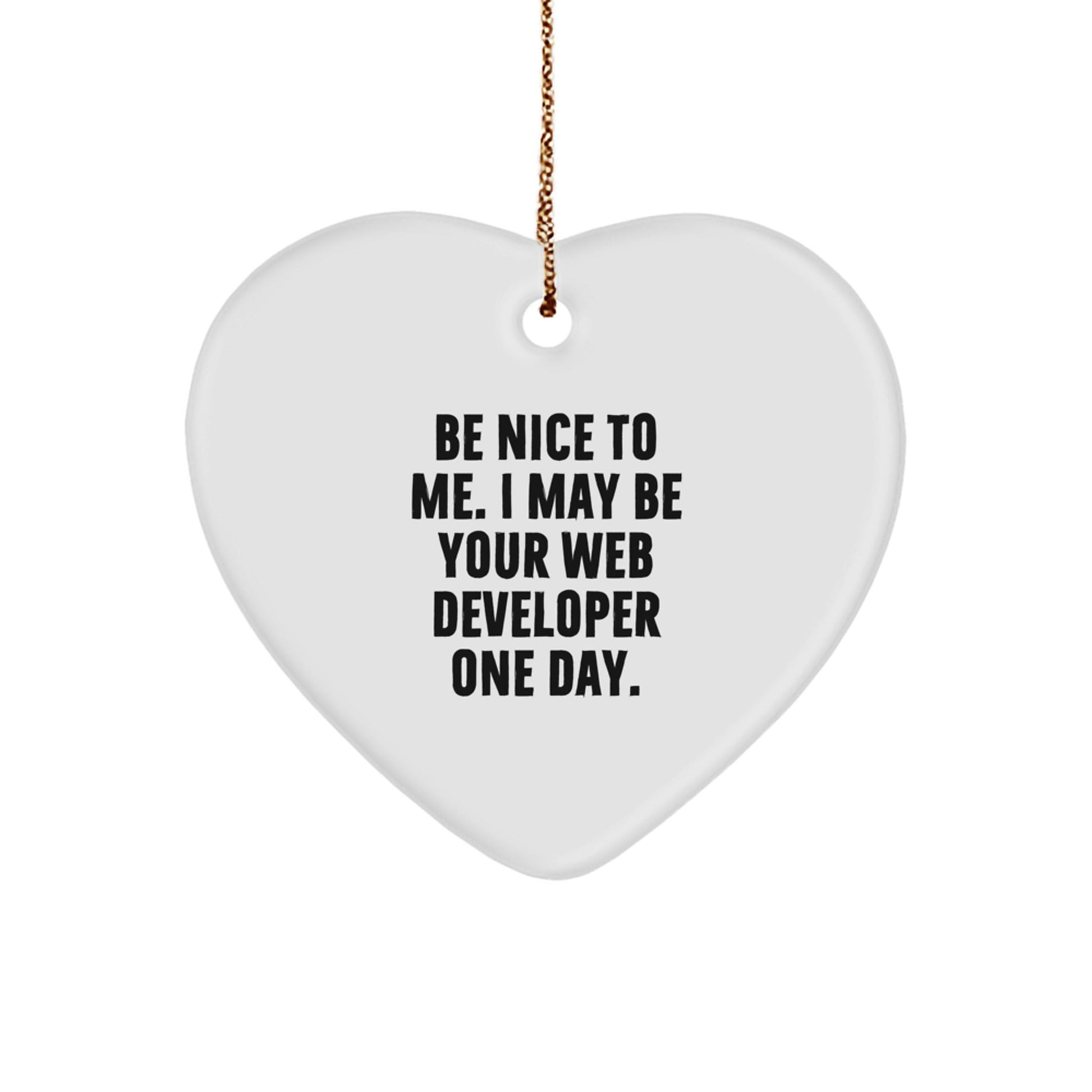Funny Web Developer Gifts from Friends - 'Be Nice To Me' Heart Ornament for Christmas - The Buy Boom