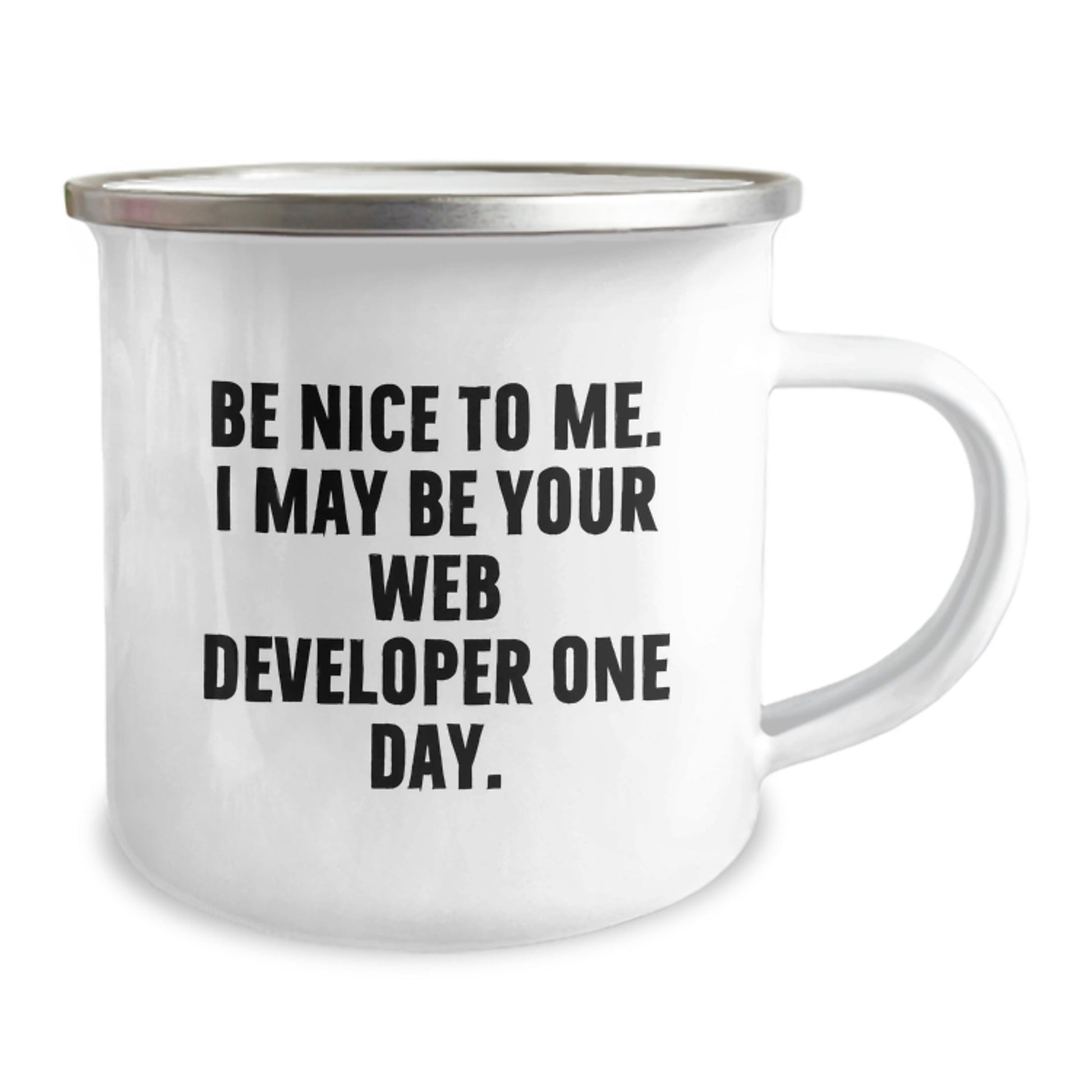 Funny Web Developer Gifts from Friends for Birthday Unique Mugs Be Nice To Me, I May Be Your Web Developer One Day. - The Buy Boom