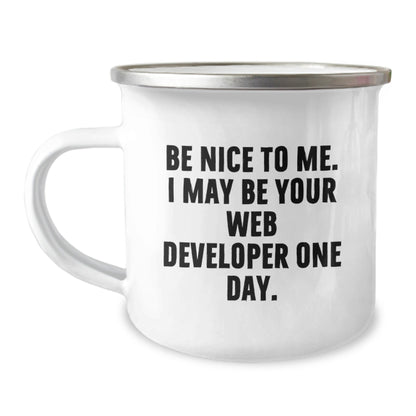 Funny Web Developer Gifts from Friends for Birthday Unique Mugs Be Nice To Me, I May Be Your Web Developer One Day. - The Buy Boom