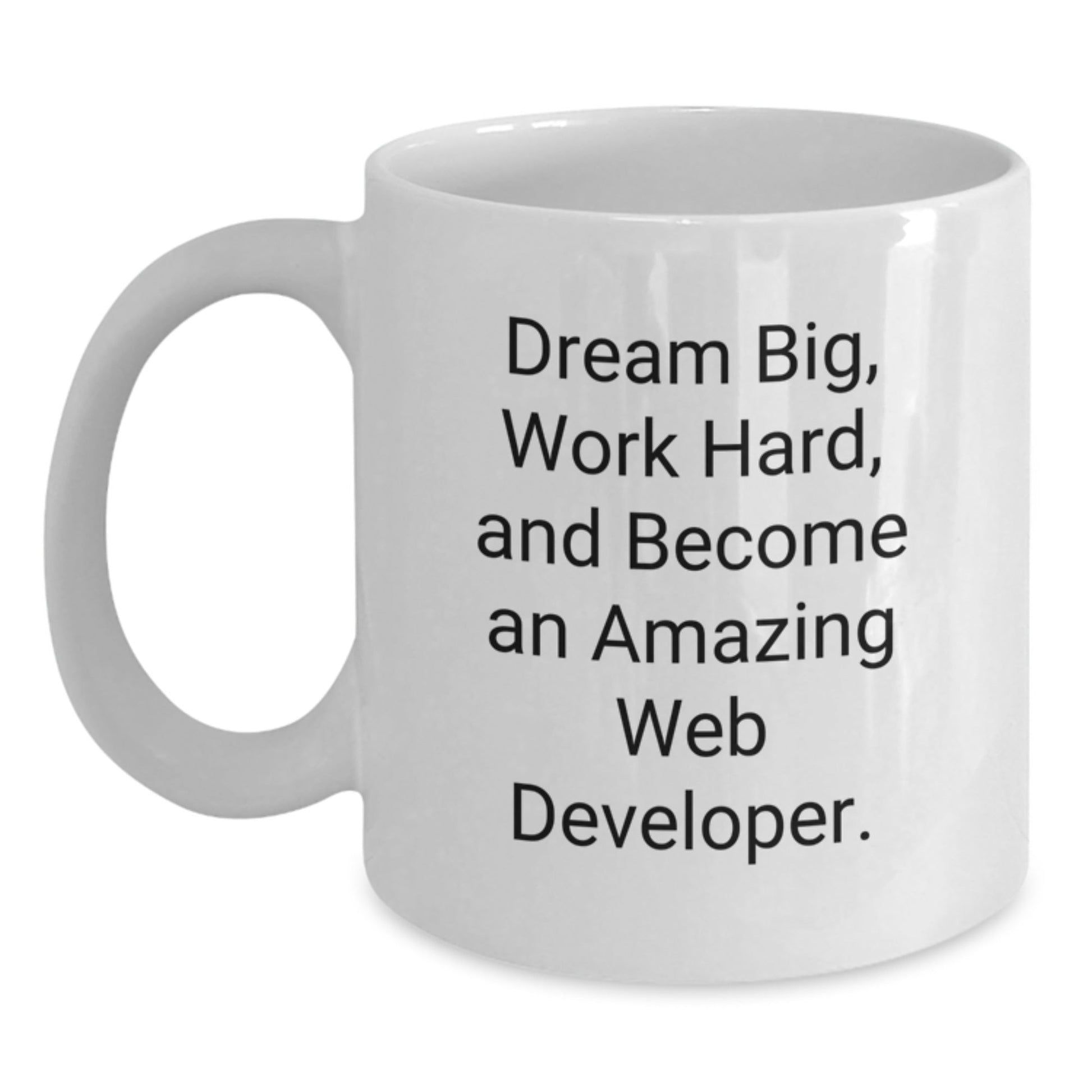 Funny Web Developer Gifts from Friends for Birthday, White Coffee Mug with Inspirational Quote 'Dream Big, Work Hard, And Become An Amazing Web Developer.' - The Buy Boom