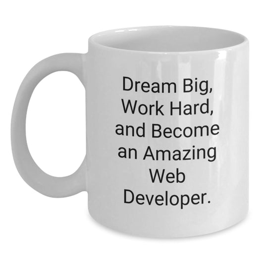 Funny Web Developer Gifts from Friends for Birthday, White Coffee Mug with Inspirational Quote 'Dream Big, Work Hard, And Become An Amazing Web Developer.' - The Buy Boom