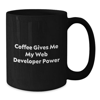 Funny Web Developer Gifts from Friends for Graduation, Coffee Gives Me My Web Developer Power Black Coffee Mug - The Buy Boom