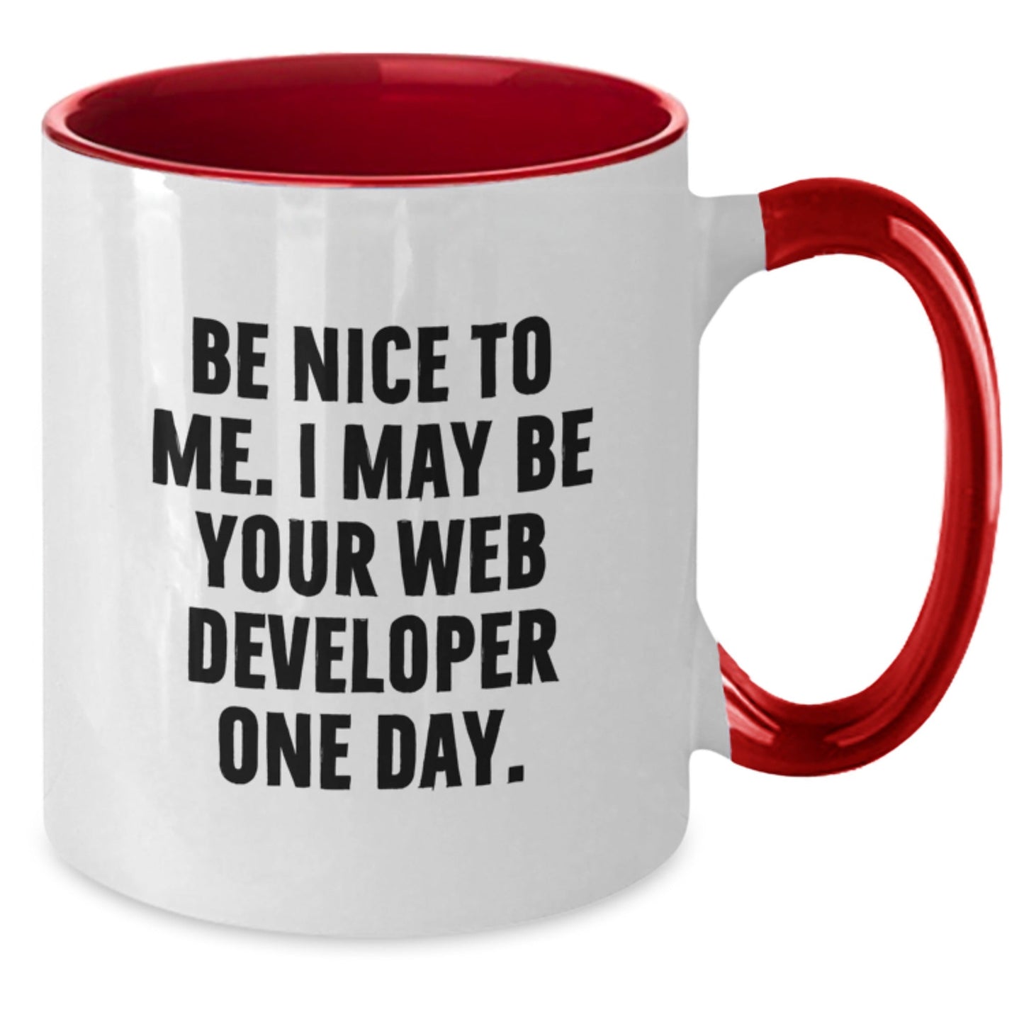 Funny Web Developer Gifts from Friends to Coworkers - Be Nice To Me. I May Be Your Web Developer One Day. Two Tone Coffee Mug - The Buy Boom