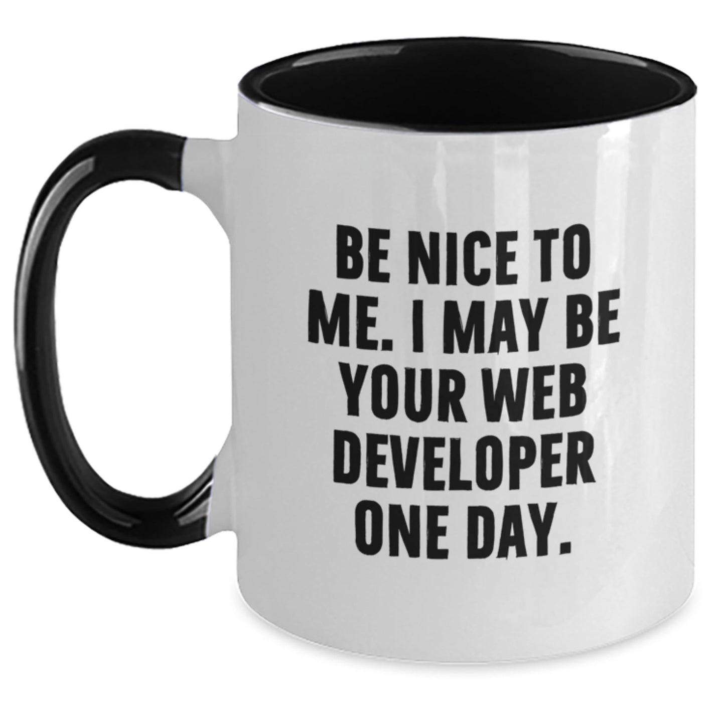 Funny Web Developer Gifts from Friends to Coworkers - Be Nice To Me. I May Be Your Web Developer One Day. Two Tone Coffee Mug - The Buy Boom