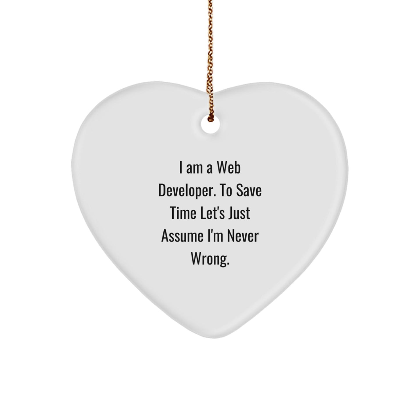 Funny Web Developer Gifts, Heart Ornament for Men, Women, or Coworkers, Unique Christmas Decorations, Quote: 'I'm Never Wrong', Gifts from Friends, Family, or Loved Ones - The Buy Boom