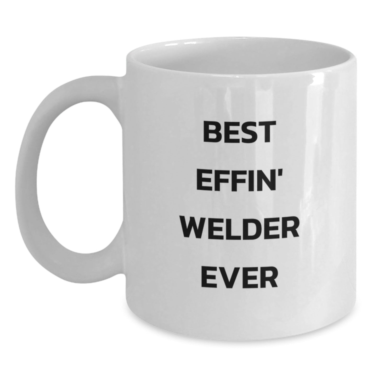 Funny Welder Gifts for Men, Women, Coworkers - Best Effin' Welder Ever White Coffee Mug, White Ceramic, 11oz or 15oz Capacity - The Buy Boom