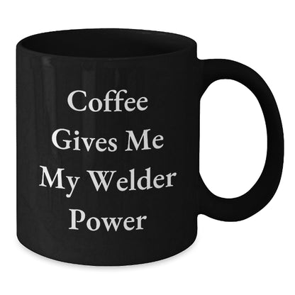 Funny Welder Gifts from Friends - Coffee Gives Me My Welder Power Black Coffee Mug for Welder Graduation Unique Gifts - The Buy Boom