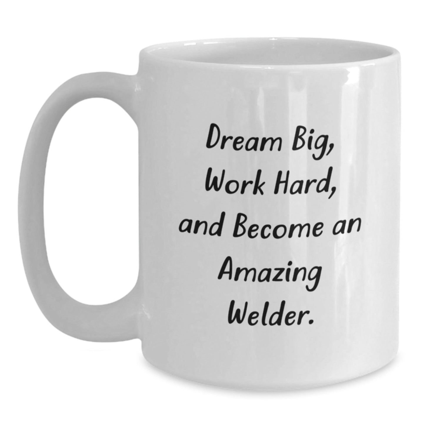 Funny Welder Gifts from Friends - Inspirational Quotes on White Coffee Mug for Birthday, Dream Big and Work Hard - The Buy Boom