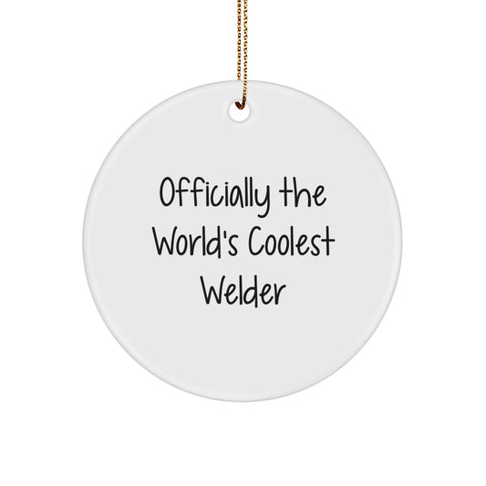 Funny Welder Gifts from Friends - World's Coolest Welder Christmas Unique Ornaments for Men and Women - Circle Shaped Vinyl Decorations - The Buy Boom