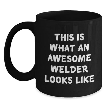 Funny Welder Gifts from Men for Graduation Unique Gifts - This Is What An Awesome Welder Looks Like, Black Coffee Mug - The Buy Boom