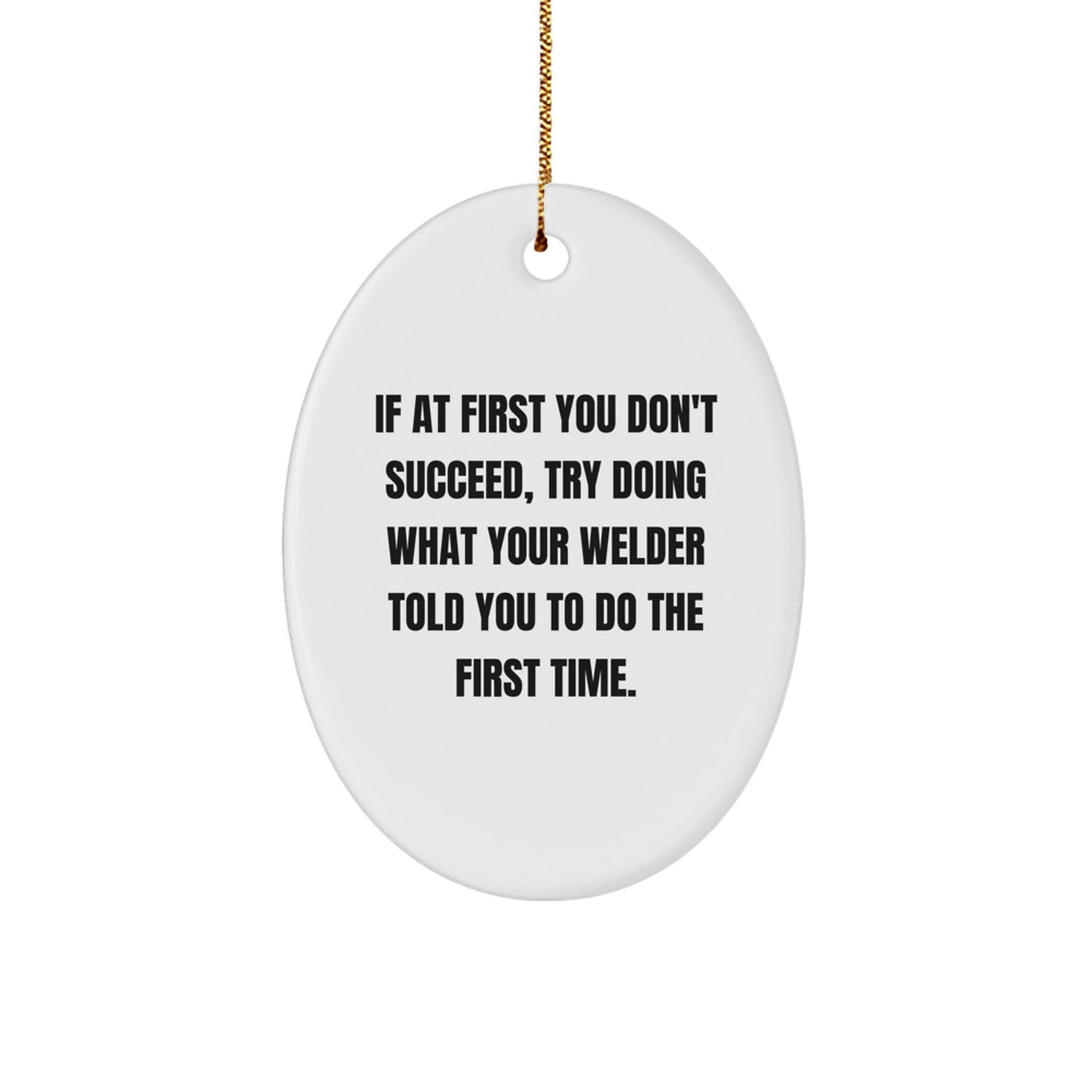 Funny Welder Quotes Oval Ornament, Gifts from Friends for Welder, Christmas Unique Gifts for Him - The Buy Boom