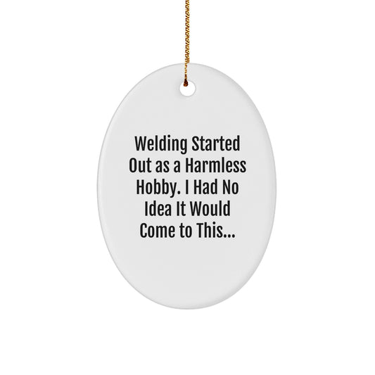 Funny Welding Gifts for Men - Oval Ornament with Quirky Quote - Gifts from Friends and Family for Christmas Unique Gifts - The Buy Boom