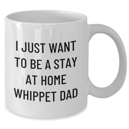 Funny Whippet Dog Dad Gifts for Him, White Coffee Mug for Father's Day, 'I Just Want To Be A Stay At Home Whippet Dad' Quote, Gifts from Men, Gifts for Whippet Dog Lovers - The Buy Boom