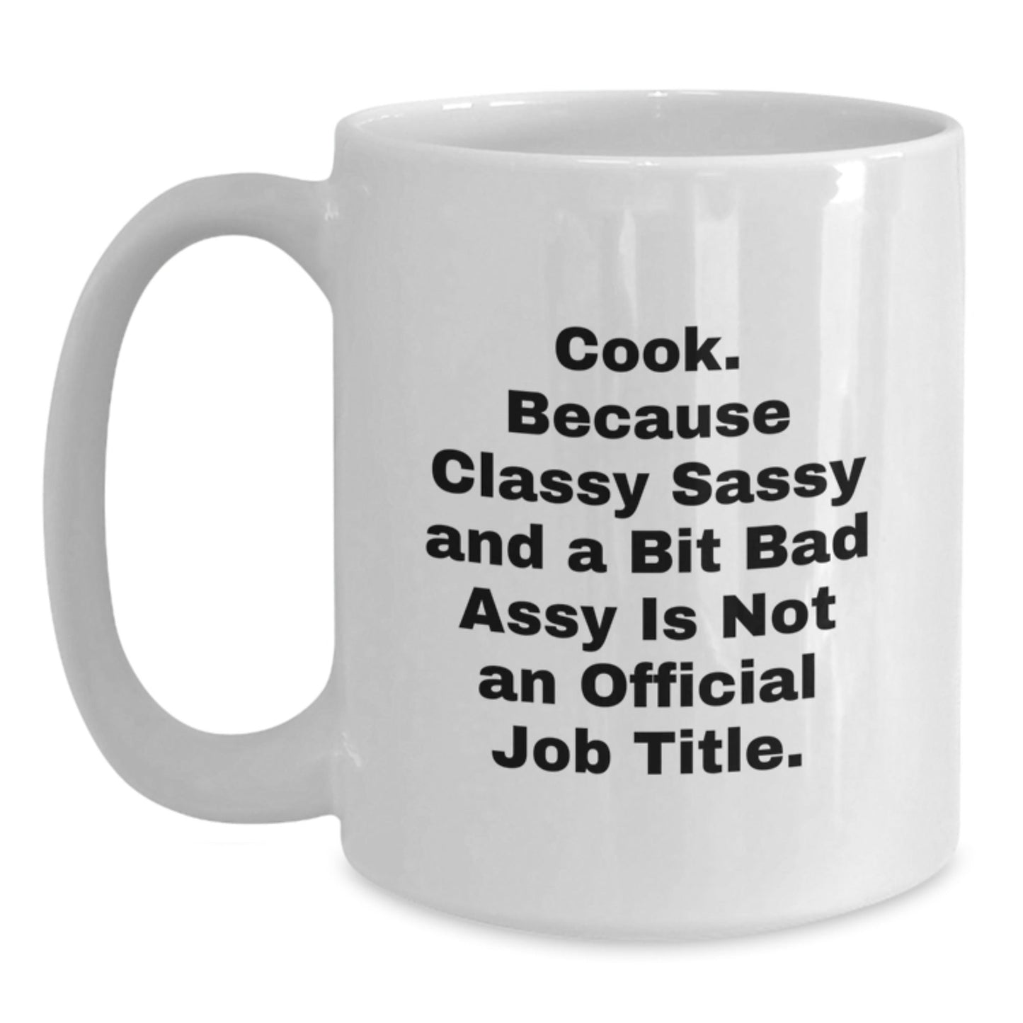 Funny White Coffee Mug Gifts for Cook - Classy Sassy And A Bit Fearlessy Is Not An Official Job Title - Unique Christmas Unique Gifts from Friends for Coworkers - The Buy Boom
