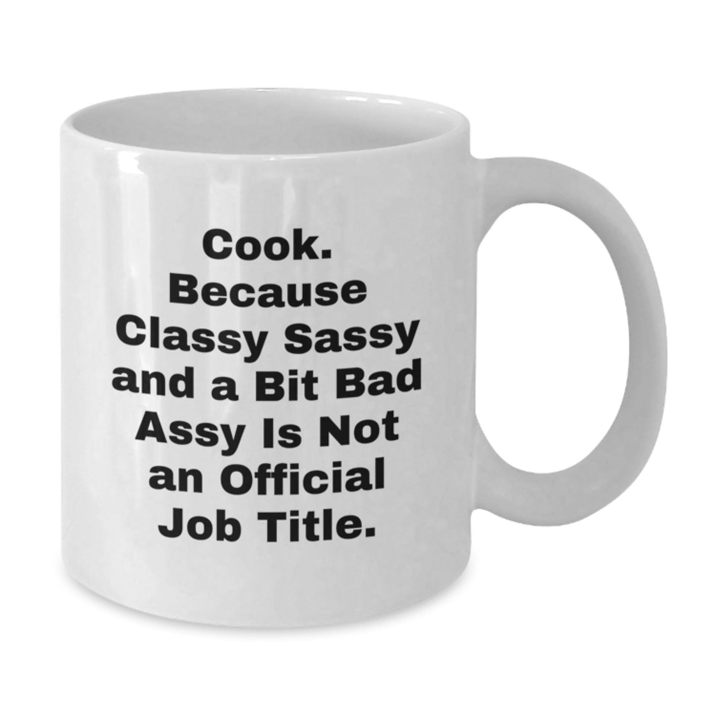 Funny White Coffee Mug Gifts for Cook - Classy Sassy And A Bit Fearlessy Is Not An Official Job Title - Unique Christmas Unique Gifts from Friends for Coworkers - The Buy Boom