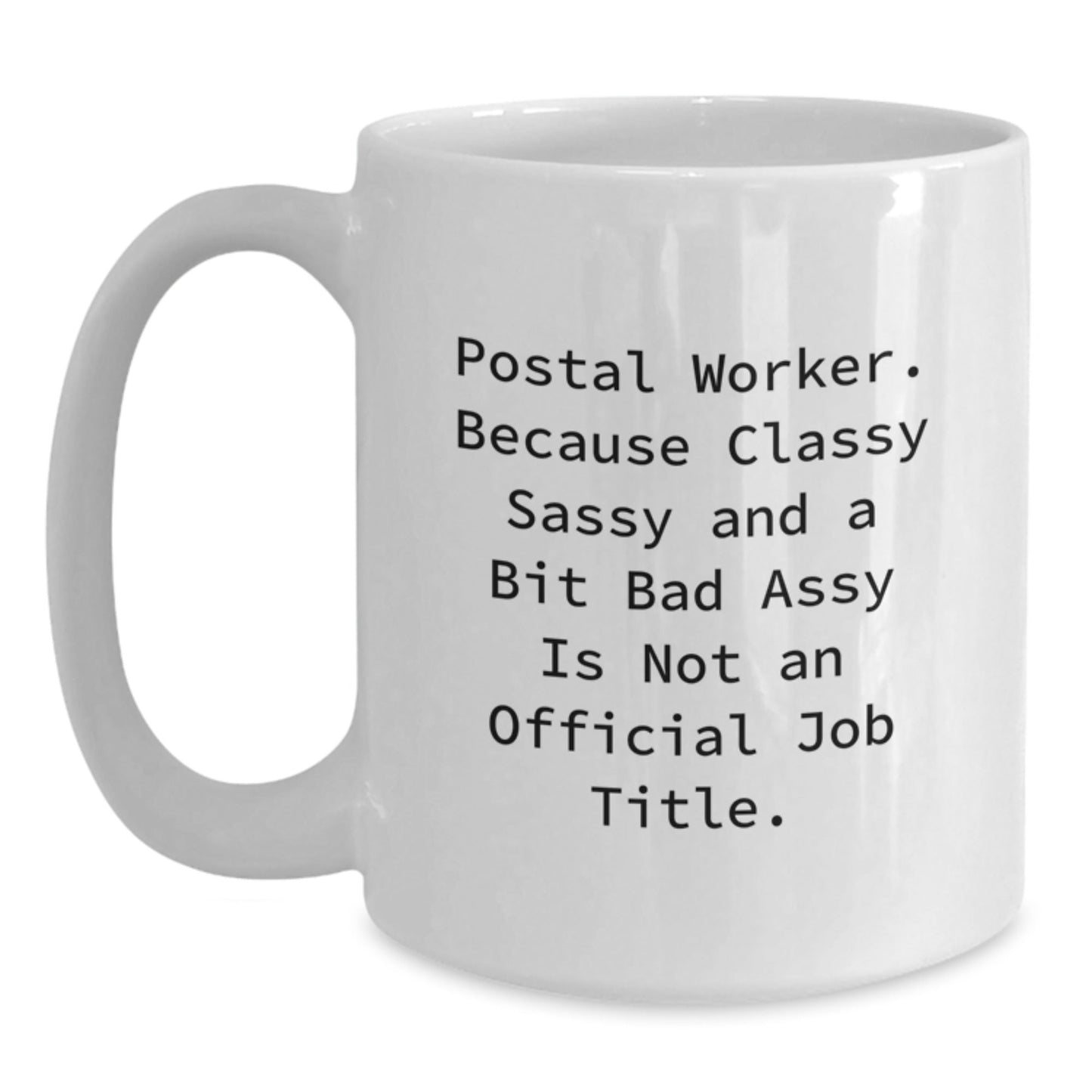 Funny White Coffee Mug Gifts for Postal Worker Friends from Coworkers - Classy Sassy And A Bit Fearlessy Is Not An Official Job Title - The Buy Boom