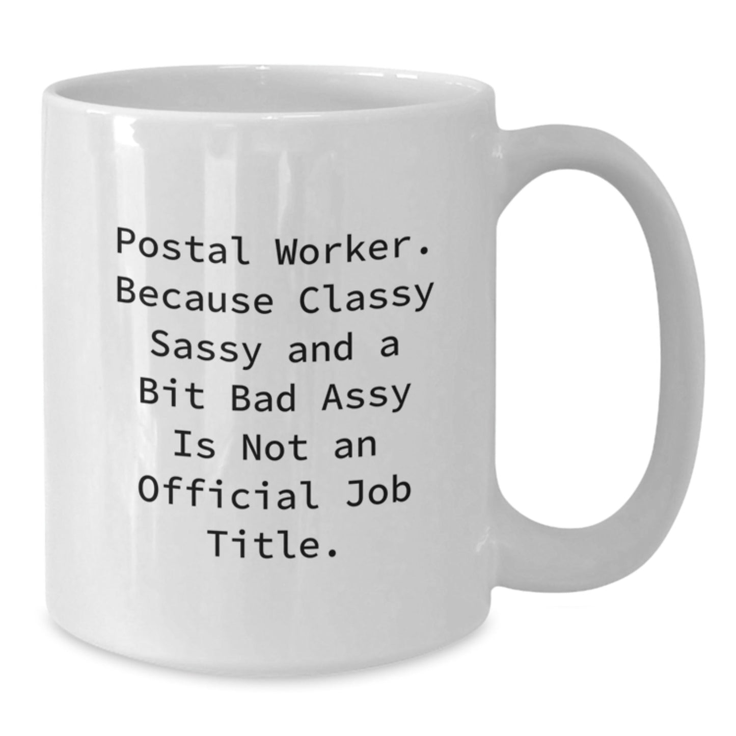 Funny White Coffee Mug Gifts for Postal Worker Friends from Coworkers - Classy Sassy And A Bit Fearlessy Is Not An Official Job Title - The Buy Boom