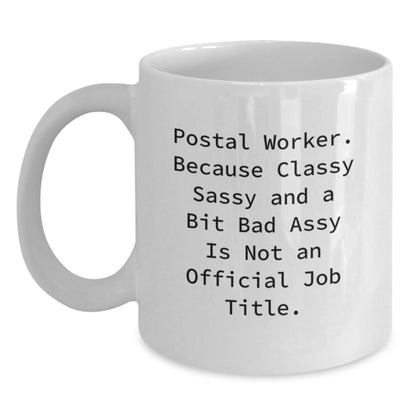 Funny White Coffee Mug Gifts for Postal Worker Friends from Coworkers - Classy Sassy And A Bit Fearlessy Is Not An Official Job Title - The Buy Boom