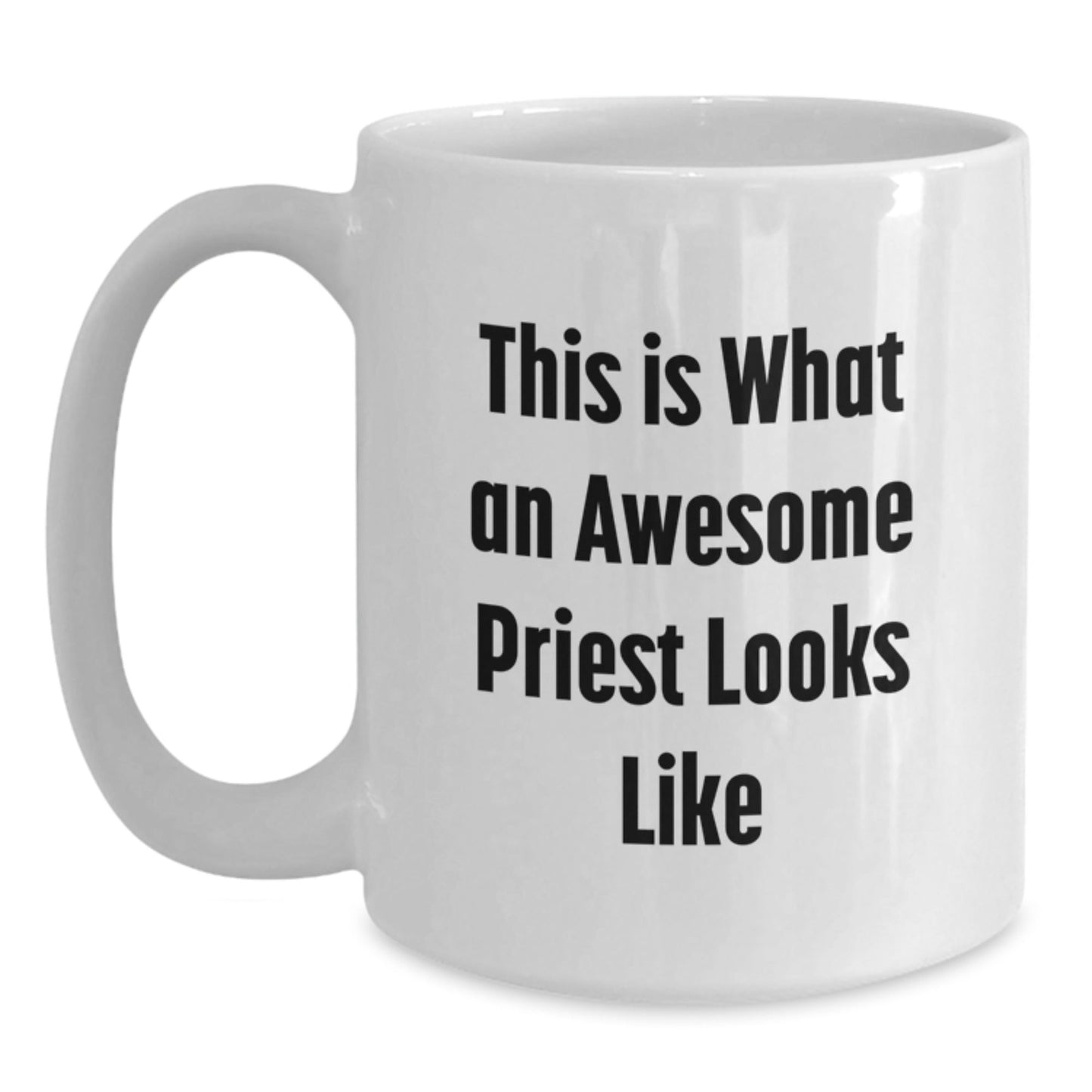 Funny White Coffee Mug Gifts for Priest, 'This Is What An Awesome Priest Looks Like' - Unique Graduation Gifts from Friends or Family - The Buy Boom