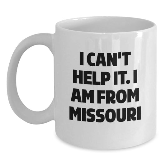 Funny White Coffee Mugs For Missouri Enthusiasts Gifts from Friends and Family, 'I Can't Help It. I Am From Missouri' Christmas Unique Gifts - The Buy Boom