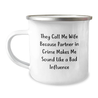 Funny Wife Birthday Camping Mug, Gifts from Men to Wife, They Call Me Wife Because Partner In Crime Makes Me Sound Like A Bad Influence, 12 oz Stainless Steel Enamel Finish - The Buy Boom