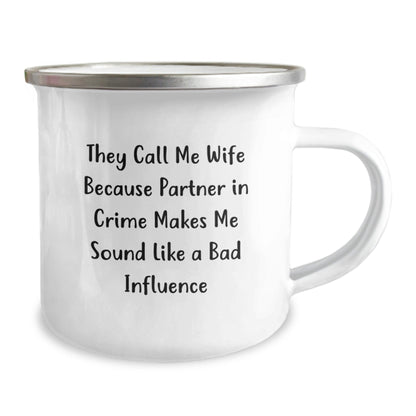 Funny Wife Birthday Camping Mug, Gifts from Men to Wife, They Call Me Wife Because Partner In Crime Makes Me Sound Like A Bad Influence, 12 oz Stainless Steel Enamel Finish - The Buy Boom