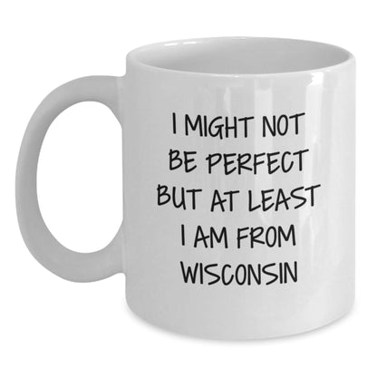 Funny Wisconsin Gifts from Friends for Birthday, White Coffee Mug I Might Not Be Perfect - The Buy Boom