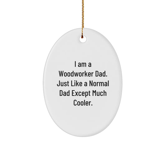 Funny Woodworker Dad Gifts Oval Ornament for Men from Woodworkers, Unique Christmas Memorable Presents for Husband, Father, or Friend - The Buy Boom