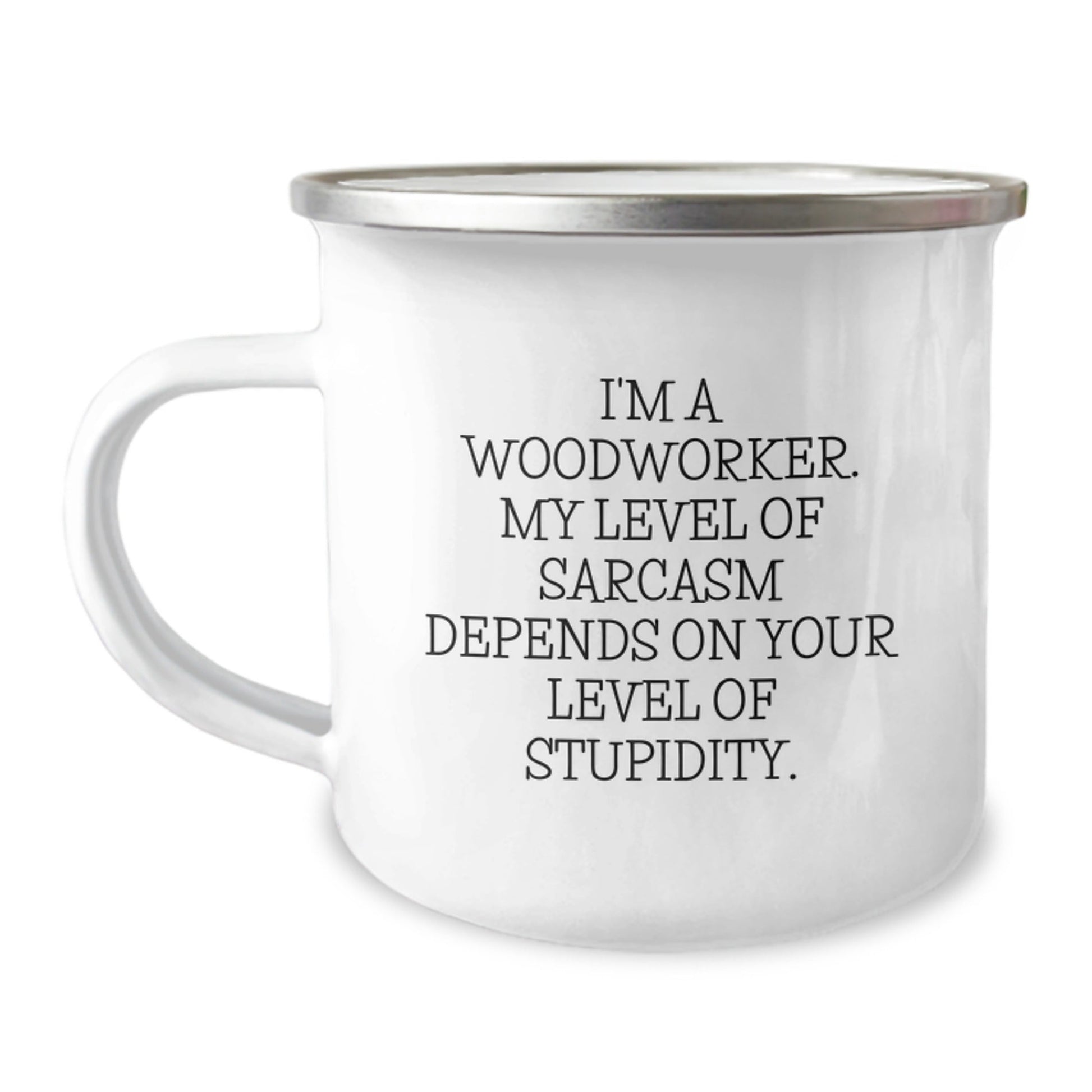 Funny Woodworker Gifts from Friends, Camping Mug for Woodworker Men, I'm A Woodworker My Level Of Sarcasm Depends On Your Level Of Stupidity - The Buy Boom