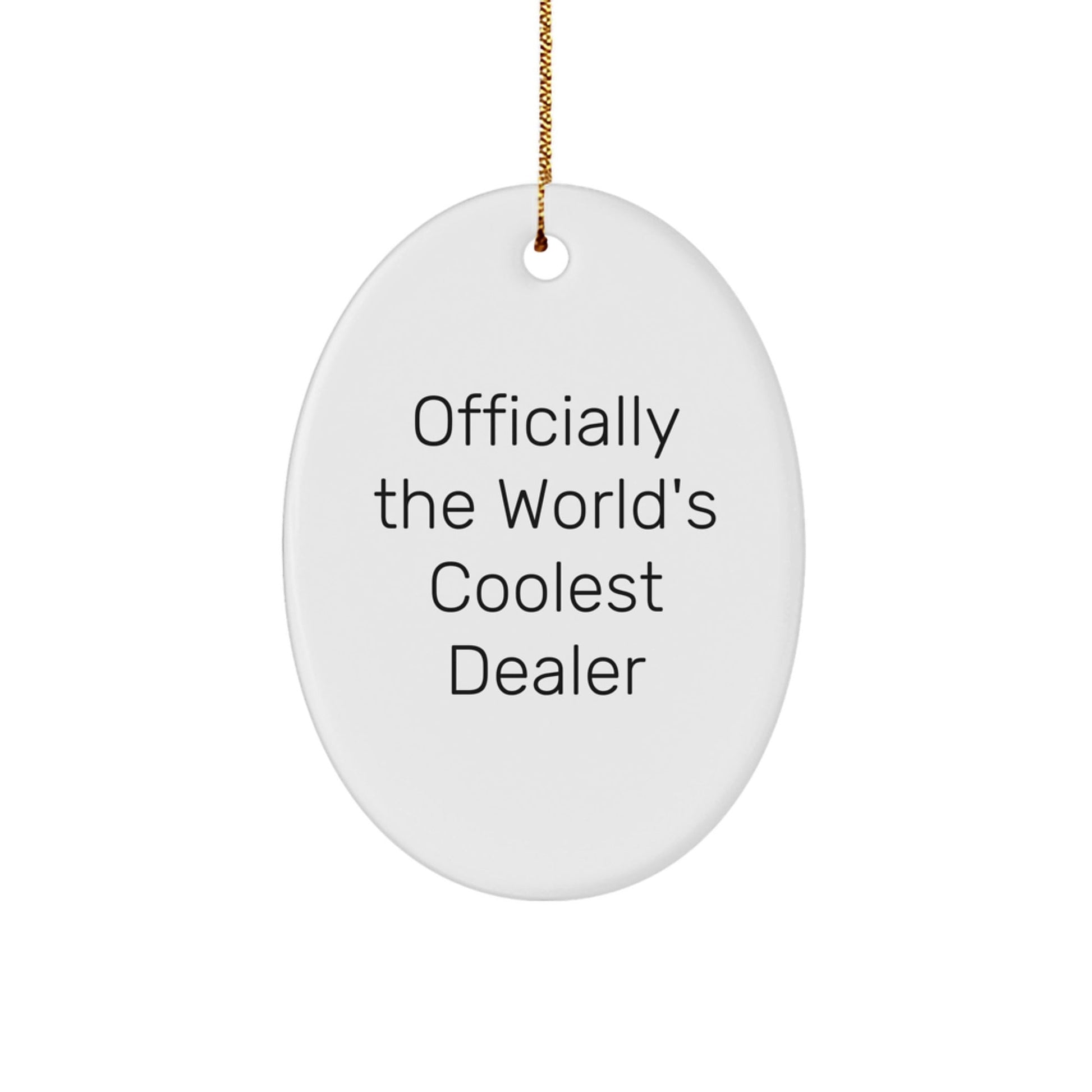 Funny World's Coolest Dealer Oval Ornament Gifts for Men, Gifts from Friends, Unique Christmas Unique Gifts - The Buy Boom