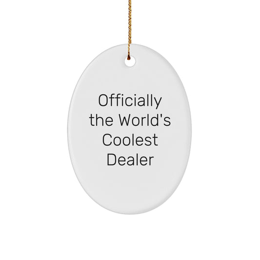 Funny World's Coolest Dealer Oval Ornament Gifts for Men, Gifts from Friends, Unique Christmas Unique Gifts - The Buy Boom