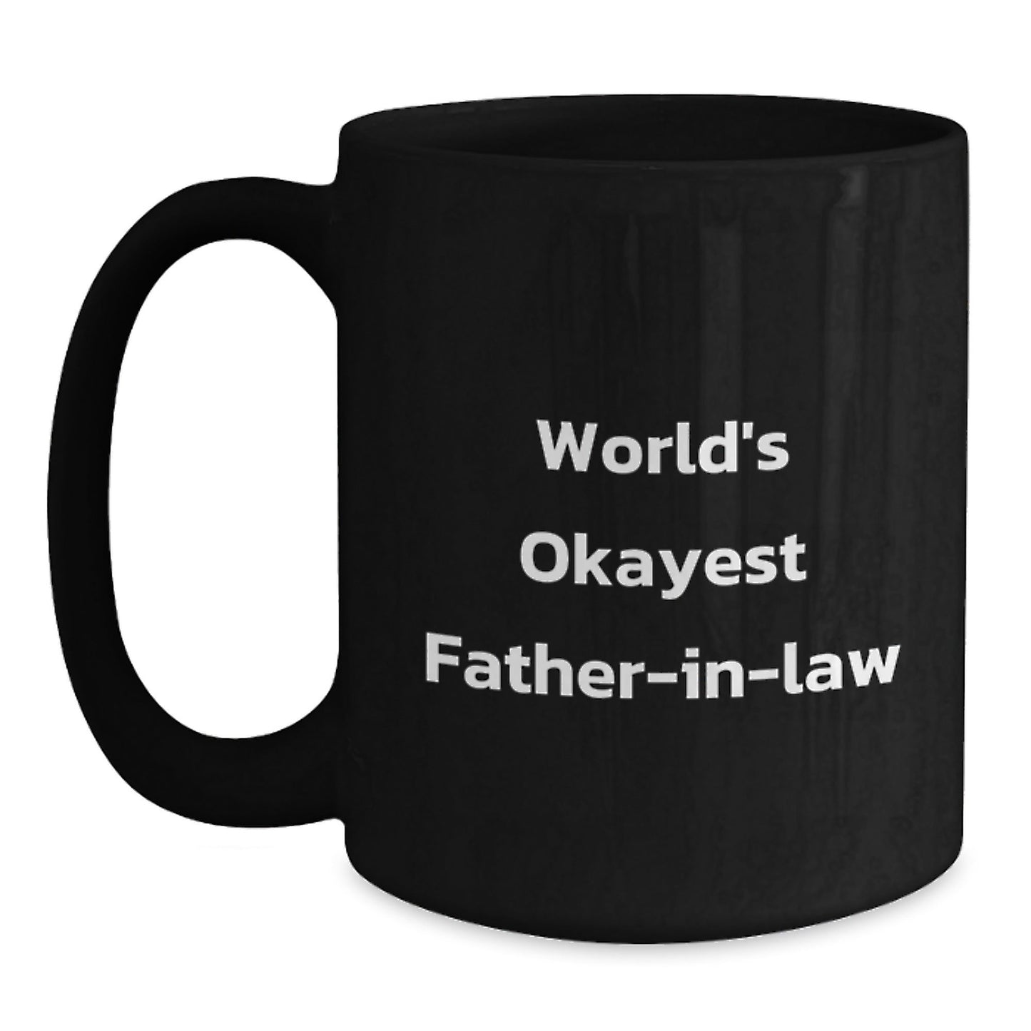 Funny World's Okayest Father - in - law Gifts from Men, Unique Black Coffee Mugs for Father - in - law at Christmas - The Buy Boom