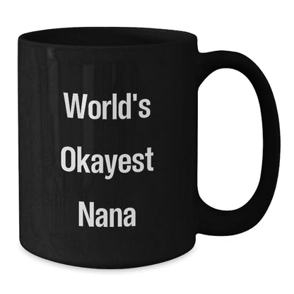 Funny World's Okayest Nana Black Coffee Mugs for Grandma Gifts from Men Women Friends Coworkers Family - The Buy Boom