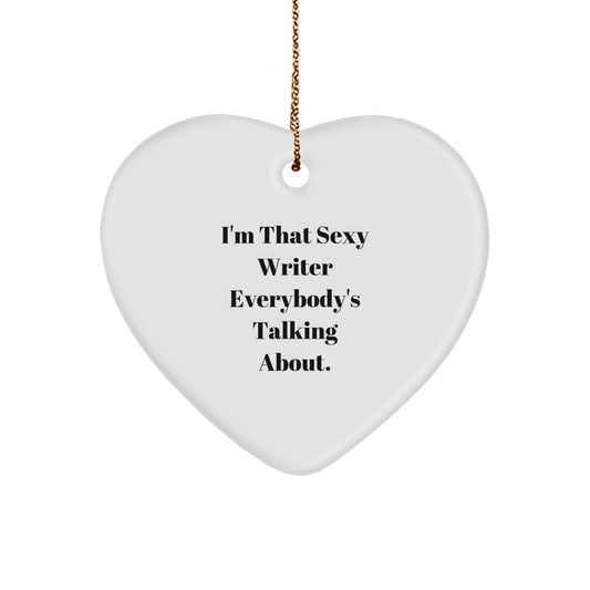 Funny Writer Heart Ornament Gifts from Friends, Perfect for Writer Men or Women, Christmas Unique Decorations with I'm That Sexy Writer Everybody's Talking About. - The Buy Boom